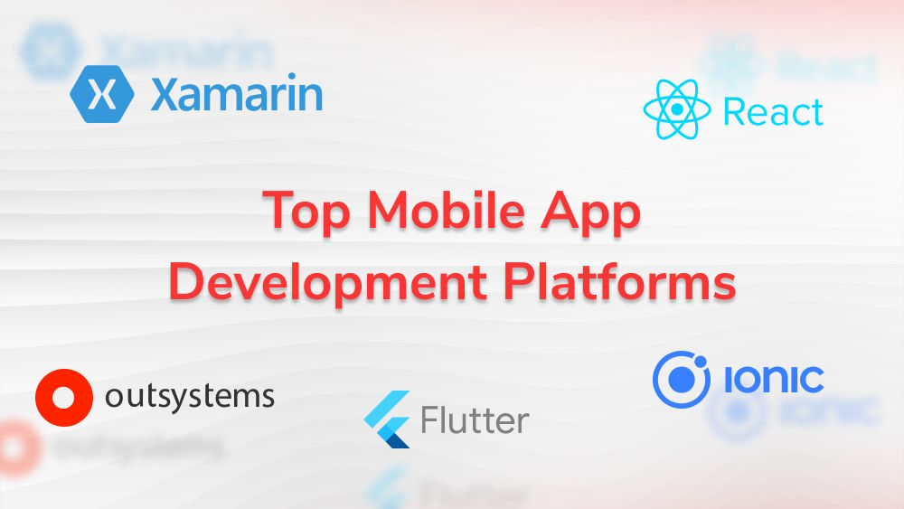 Top Mobile App Development Platforms – Which to Choose?